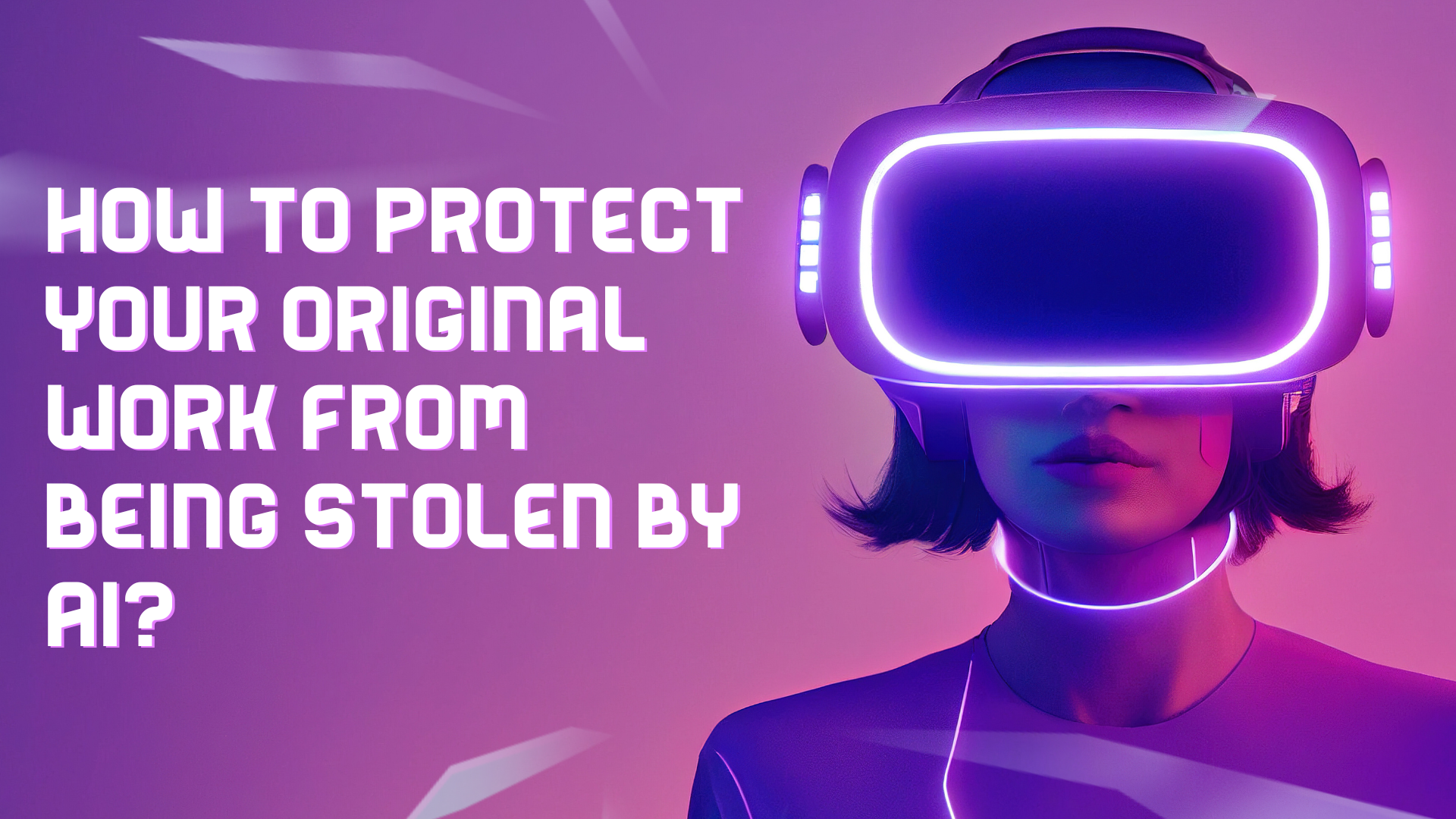 How-To-Protect-Your-Original-Work-From-Being-Stolen-By-AI